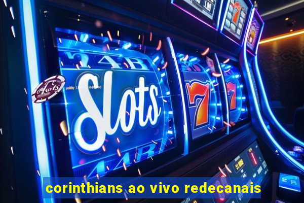 corinthians ao vivo redecanais